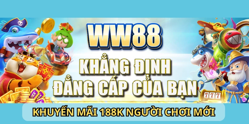 Khuyến mãi nạp đầu 188K cho người chơi sảnh Nổ hũ - Bắn cá