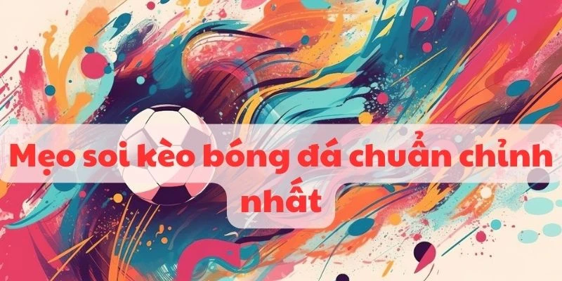 Mẹo soi kèo bóng đá