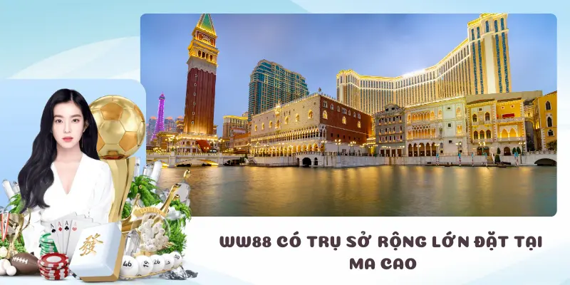 WW88 – Trang Chủ Nhà Cái WW88 Không Chặn Uy Tín Châu Á Doanh nghiệp WW88 có trụ sở rộng lớn đặt tại Ma Cao